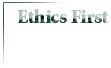 Ethics First